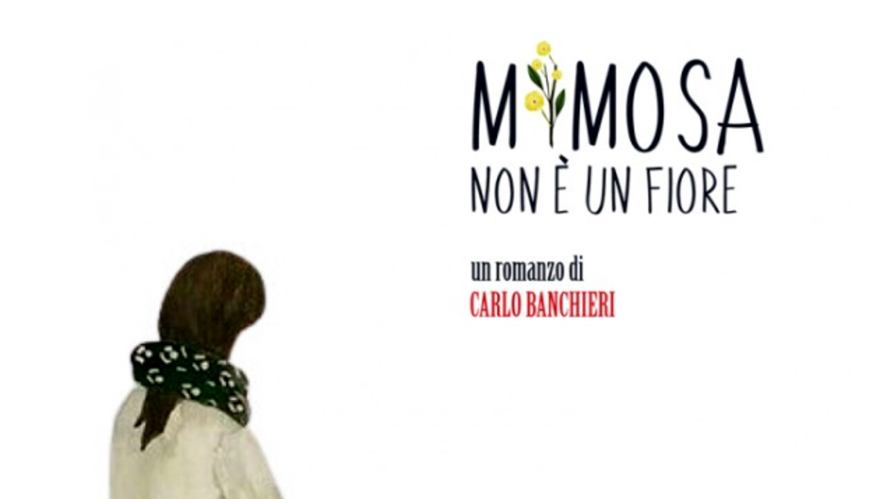 "Mimosa non è un fiore", il libro di Carlo Banchieri